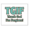 TGIF - Thank God I am Forgiven