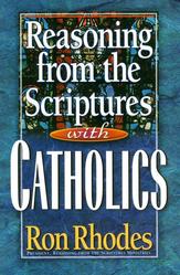 Reasoning From The Scripture With Catholics - Ron Rhodes