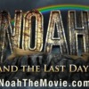 NOAH And The Last Days - Ray Comfort 1